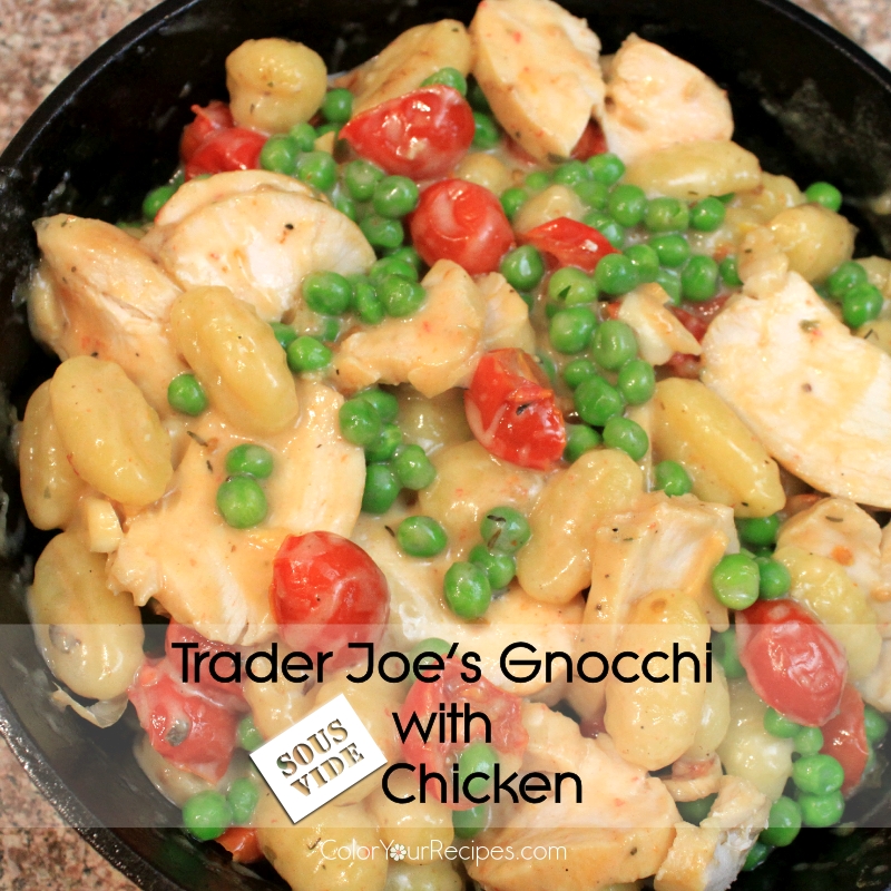 Trader Joe's Gnocchi with Sous Vide Chicken • Color Your Recipes